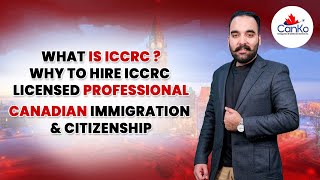 What is ICCRCWhy to hire ICCRC Licensed ProfessionalCanadian Immigration and Citizenship [upl. by Benil]