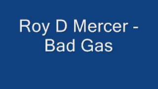 Roy D Mercer  Bad Gas [upl. by Townshend]