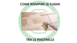 Come Riempire le Fughe tra le Piastrelle [upl. by Martinsen]