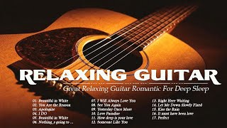 3 HOURS RELAXING GUITAR MUSIC  Deeply Relaxing Guitar Music For A Romantic And Restful Sleep [upl. by Kerman931]