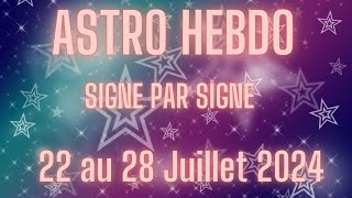 🌞Semaine du 22 au 28 Juillet 2024  Signe par Signe [upl. by Allecram]