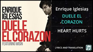 Enrique Iglesias  DUELE EL CORAZON Lyrics English Translation  ft Wisin  Dual Lyrics English [upl. by Dammahom]