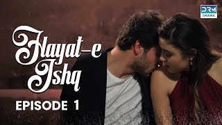 Hayat e Ishq  Episode 1  Turkish Drama  Burcu Ozberk Hande Ercel  TKD  Dramas Central  RA1O [upl. by Aicitel]