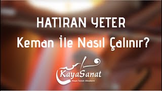 Hatıran Yeter Keman İle Nasıl Çalınır [upl. by Tichon]