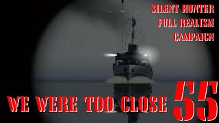 WE WERE TOO CLOSE  U55 GOES TO WAR  Episode 55  Full Realism SILENT HUNTER 3 GWX OneAlex Edition [upl. by Romola]