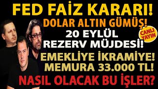 FED FAİZ KARARI DOLAR ALTIN GÜMÜŞ 20 EYLÜL REZERV MÜJDESİ EMEKLİYE İKRAMİYE MEMURA 33000 TL [upl. by Winchester852]