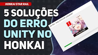 ERRO DO UNITY AO ABRIR HONKAI STAR RAIL [upl. by Baiss]