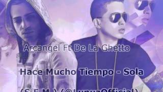 Arcangel Ft De La Ghetto  Hace Mucho TiempoSola LynuzOfficial [upl. by Aisel]