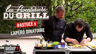 Lapéro dinatoire  Les astuces des aventuriers du Grill 6 [upl. by Winton]