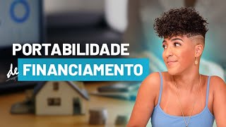 Portabilidade e Financiamento Como Fazer [upl. by Zachary267]