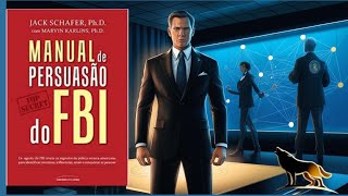 Manual de Persuasão do FBI Técnicas de Influência para Mudar Mentes e Conseguir o Que Quiser [upl. by Gusty29]