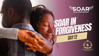 I Soar in Forgiveness  Day Twelve of the 30DAY SOAR DECLARATIONS [upl. by Casimire730]