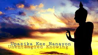 Unentangled Knowing 1 Looking inward the practice in brief  Upasika Kee Nanayon [upl. by Henden]