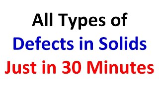 Lecture  3031  All Types of Defects or Imperfections in Solids [upl. by Vola952]