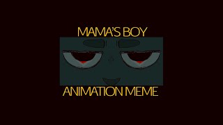 MAMA’S BOY  ANIMATION MEME [upl. by Iden]