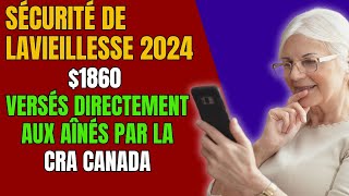 Sécurité de la Vieillesse 2024 1860 Versés Directement aux Aînés par la CRA Canada [upl. by Val]