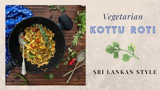 Vegetarian Kottu Roti Sri Lankan Style [upl. by Steere955]