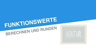 FUNKTIONSWERTE BERECHNEN UND RUNDEN  Mathematik  Abschlussprüfungen [upl. by Shaw]