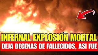 Sin Precedentes una Infernal Explosión Mortal deja Decenas de Fallecidos y Heridos mira así fue [upl. by Einnim]