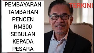 Pembayaran Pencen Tambahan RM300 Kepada Pesara Setiap Bulanpesara pkkp penjawatawam veteran [upl. by Paquito]