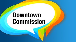 Downtown Commission – September 22 2023 [upl. by Lilla]