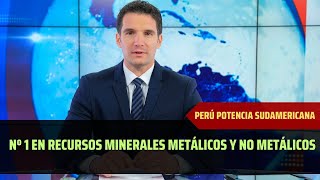 Perú Potencia Sudamericana  Nº 1 en Recursos Minerales Metálicos y No Metálicos [upl. by Hgielrahc]