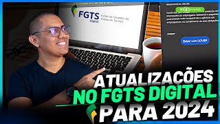 ATUALIZAÇÕES NO FGTS DIGITAL PARA 2024  NOVIDADES [upl. by Bruyn]