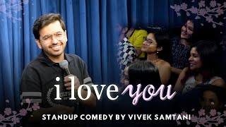 I LOVE YOU  Stand up Comedy by Vivek Samtani [upl. by Mariandi]