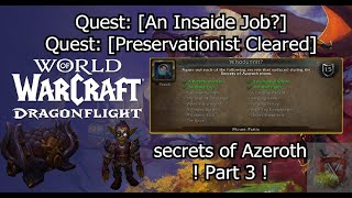 Quest An Insaide Job amp Preservationist Cleared amp secrets of Azeroth  Part 3 [upl. by Elrebma]