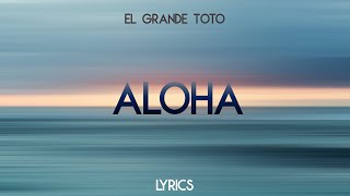 ElGrandeToto  Aloha Lyrics [upl. by Chadd]