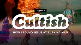 Cultish How I Met Jesus at Burning Man Pt 1 [upl. by Hgielyak172]