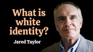 What is white identity  Jared Taylor [upl. by Mccreery]