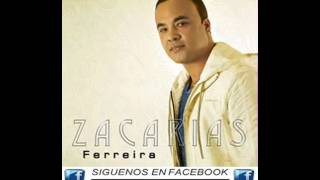 Zacarias Ferreira  Me Gusta Todo De Ti 2014 CD COMPLETO [upl. by Eicyac]