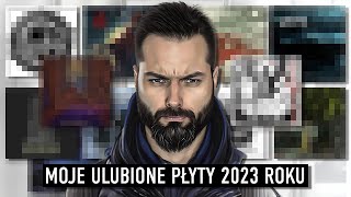 MOJE 11 ULUBIONYCH PŁYT 2023 ROKU [upl. by Bobinette]