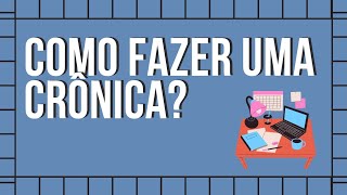 COMO FAZER UMA CRÔNICA PASSO A PASSO COM EXEMPLOS [upl. by Eizzil]