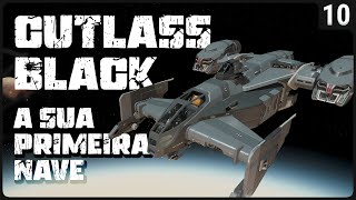 CUTLASS BLACK A sua PRIMEIRA Nave  STAR CITIZEN [upl. by Hettie586]