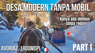 TRANSPORTASI HANYA DELMAN DESA DI ATAS GUNUNG  AVORIAZ part 1 [upl. by Leohcin]