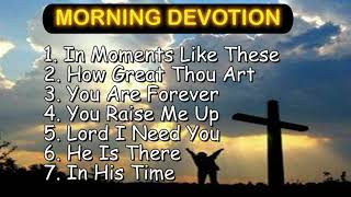 30 minutes MORNING DEVOTION worship songs with lyrics [upl. by Soinski210]