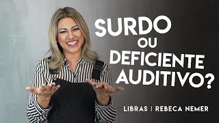 Surdo ou Deficiente Auditivo  LIBRAS  Rebeca Nemer [upl. by Ainiger66]