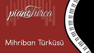 Mihriban Türküsü  Piyano ile Sevilen Türküler [upl. by Bravar]