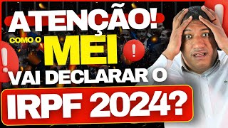 🚨 ATENÇÃO COMO O MEI VAI DECLARAR IMPOSTO DE RENDA 2024 ENTENDA  IRPF 2024 🚨 [upl. by Hsetim]