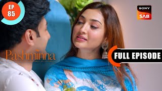 Pashminna Kabhi Sath Nahi Chodhegi  Pashminna  Ep 85  Full Episode  31 Jan 2024 [upl. by Ahsyla505]