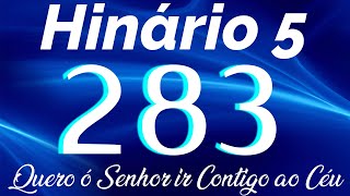 HINO 283 CCB  Quero ó Senhor ir Contigo ao Céu  HINÁRIO 5 COM LETRAS [upl. by Nimzaj]