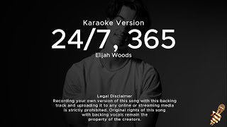 Elijah woods  247 365 Karaoke Version [upl. by Lengel860]