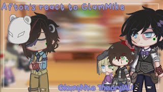 Aftons react to GlamMikeGlamMike TheoryAUFNAFGCNot Main AU [upl. by Goerke]