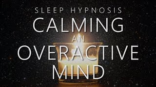 Sleep Hypnosis for Calming An Overactive Mind [upl. by Fenella]