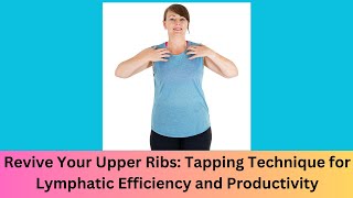 Revive Your Upper Ribs Tapping Technique for Lymphatic Efficiency and Productivity Boost LHE13 [upl. by Levenson]