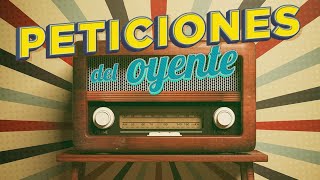 Peticiones del oyente  aquellas canciones favoritas de entonces [upl. by Mccoy]