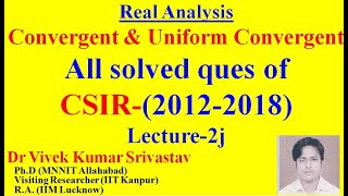 Lec2j Real Analysis  CSIR NET Convergent amp Uniform Convergent  All Questions 20122018 [upl. by Attoynek650]