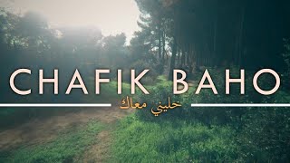 Chafik Baho  Khalini Maak شفيق باهو  خليني معاك [upl. by Kwei815]